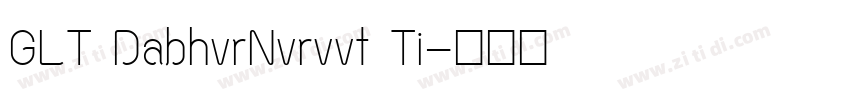 GLT DabhvrNvrvvt Ti字体转换